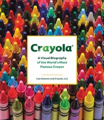 Crayola: A Visual Biography of the World's Most Famous Crayon цена и информация | Книги для подростков и молодежи | kaup24.ee