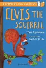 Elvis the Squirrel: A Bloomsbury Young Reader: Gold Book Band hind ja info | Noortekirjandus | kaup24.ee