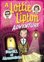 Scroll of Alexandria A Lottie Lipton Adventure цена и информация | Книги для подростков и молодежи | kaup24.ee