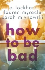 How to Be Bad: Take a summer road trip you won't forget цена и информация | Книги для подростков и молодежи | kaup24.ee