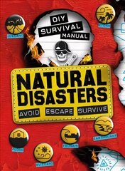 DIY Survival Manual: Natural Disasters: Avoid. Escape. Survive. цена и информация | Книги для подростков и молодежи | kaup24.ee