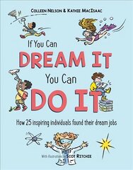 If You Can Dream It, You Can Do It: How 25 inspiring individuals found their dream jobs цена и информация | Книги для подростков и молодежи | kaup24.ee