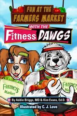 Fun at the Farmers Market with the Fitness DAWGS цена и информация | Книги для подростков и молодежи | kaup24.ee
