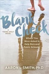 Blank Check, A Novel: What if You Were Asked to Help Reinvent Public Schools? цена и информация | Книги для подростков и молодежи | kaup24.ee