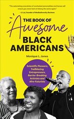 Book of Awesome Black Americans: Scientific Pioneers, Trailblazing Entrepreneurs, Barrier-Breaking Activists and Afro-Futurists (Teen and YA Cultural Heritage, African-American Biographies) hind ja info | Noortekirjandus | kaup24.ee