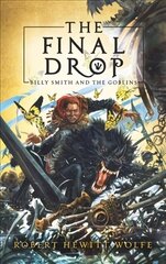 Final Drop: Billy Smith and The Goblins, Book 3 hind ja info | Noortekirjandus | kaup24.ee