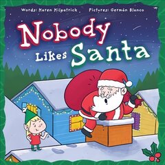 Nobody Likes Santa: A Funny Holiday Tale about Appreciation, Making Mistakes, and the Spirit of Christmas hind ja info | Noortekirjandus | kaup24.ee