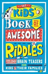 Kids' Book of Awesome Riddles: More than 150 brain teasers for kids and their families цена и информация | Книги для подростков и молодежи | kaup24.ee