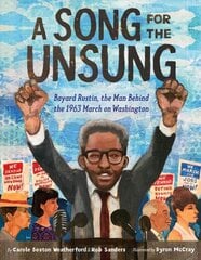 Song for the Unsung: Bayard Rustin, the Man Behind the 1963 March on Washington: Bayard Rustin, the Man Behind the 1963 March on Washington hind ja info | Noortekirjandus | kaup24.ee