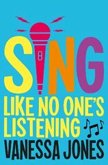 Sing Like No One's Listening hind ja info | Noortekirjandus | kaup24.ee