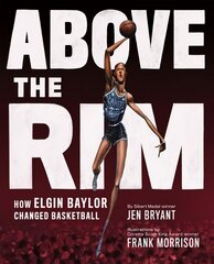 Above the Rim: How Elgin Baylor Changed Basketball hind ja info | Noortekirjandus | kaup24.ee