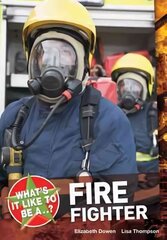 What's it Like to be a ? Firefighter цена и информация | Книги для подростков и молодежи | kaup24.ee