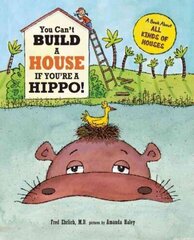 You Can't Build a House If You're a Hippo! hind ja info | Noortekirjandus | kaup24.ee