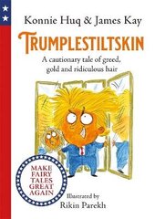 Trumplestiltskin: A cautionary tale of greed, gold and ridiculous hair hind ja info | Noortekirjandus | kaup24.ee