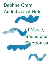 Daphne Oram - an Individual Note of Music, Sound and Electronics цена и информация | Книги об искусстве | kaup24.ee