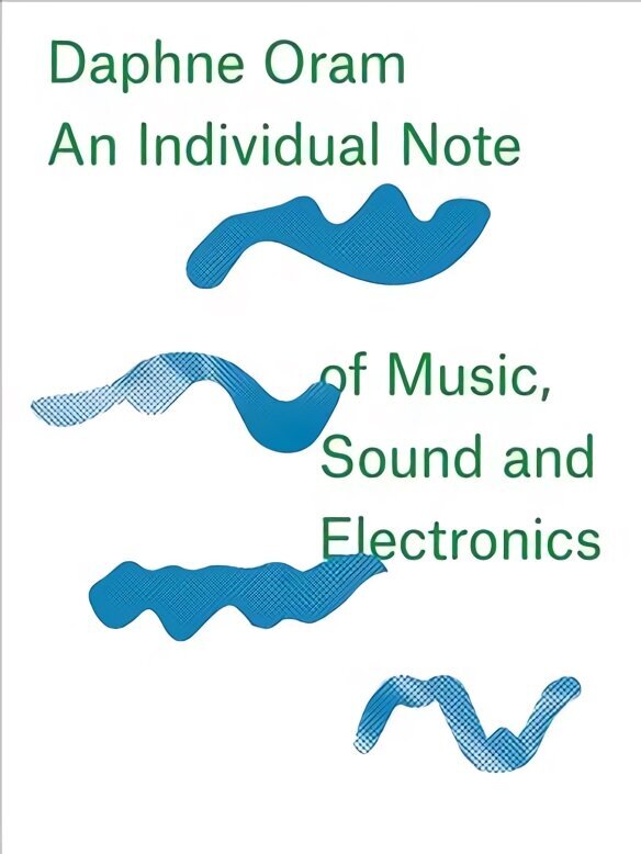 Daphne Oram - an Individual Note of Music, Sound and Electronics цена и информация | Kunstiraamatud | kaup24.ee