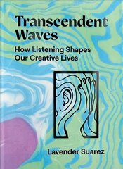 Transcendent Waves: How Listening Shapes Our Creative Lives цена и информация | Книги об искусстве | kaup24.ee