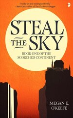 Steal the Sky: A SCORCHED CONTINENT NOVEL New edition цена и информация | Фантастика, фэнтези | kaup24.ee