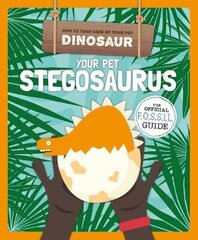 Your Pet Stegosaurus hind ja info | Noortekirjandus | kaup24.ee