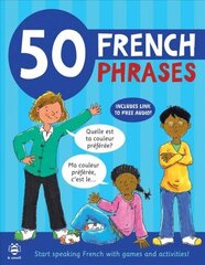 50 French Phrases: Start Speaking French with Games and Activities цена и информация | Книги для подростков и молодежи | kaup24.ee