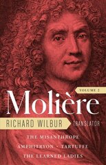 Moliere: The Complete Richard Wilbur Translations, Volume 2: The Misanthrope / Amphitryon / Tartuffe / The Learned Ladies цена и информация | Рассказы, новеллы | kaup24.ee