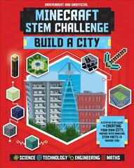 STEM Challenge - Minecraft City (Independent & Unofficial): Build Your Own Minecraft City цена и информация | Книги для подростков и молодежи | kaup24.ee