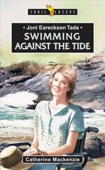 Joni Eareckson Tada: Swimming Against the Tide Revised ed. цена и информация | Книги для подростков и молодежи | kaup24.ee