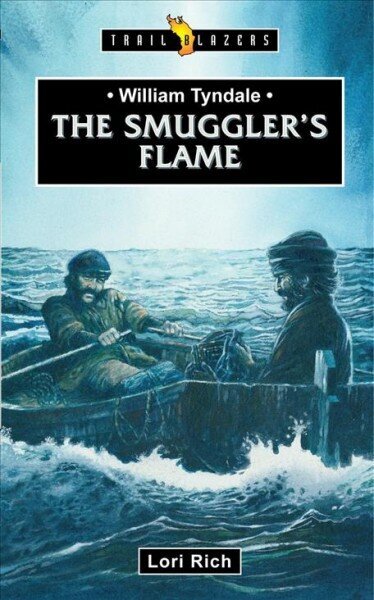 William Tyndale: The Smuggler's Flame Revised edition hind ja info | Noortekirjandus | kaup24.ee