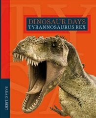 Dinosaur Days: Tyrannosaurus Rex hind ja info | Noortekirjandus | kaup24.ee