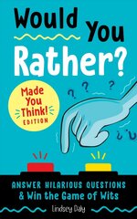 Would You Rather? Made You Think! Edition: Answer Hilarious Questions and Win the Game of Wits hind ja info | Noortekirjandus | kaup24.ee