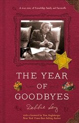 Year of Goodbyes: A true story of friendship, family and farewells цена и информация | Книги для подростков и молодежи | kaup24.ee