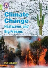 Climate Change Heatwaves and Big Freezes: Band 11plus/Lime Plus цена и информация | Книги для подростков и молодежи | kaup24.ee