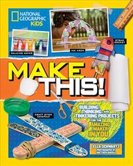 Make This!: Building Thinking, and Tinkering Projects for the Amazing Maker in You цена и информация | Книги для подростков и молодежи | kaup24.ee