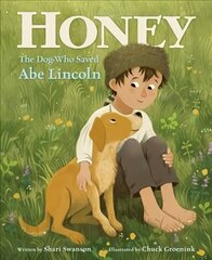 Honey, the Dog Who Saved Abe Lincoln цена и информация | Книги для подростков и молодежи | kaup24.ee