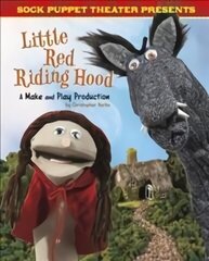 Sock Puppet Theatre Presents Little Red Riding Hood: A Make & Play Production цена и информация | Книги для подростков и молодежи | kaup24.ee
