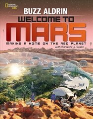 Welcome to Mars: Making a Home on the Red Planet цена и информация | Книги для подростков и молодежи | kaup24.ee