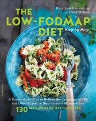 Low-FODMAP Diet Step by Step: A Personalized Plan to Relieve the Symptoms of IBS and Other Digestive Disorders--with More Than 130 Deliciously Satisfying Recipes цена и информация | Книги рецептов | kaup24.ee