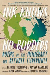 Ink Knows No Borders: Poems of the Immigrant and Refugee Experience hind ja info | Noortekirjandus | kaup24.ee