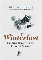 Winterlust: Finding Beauty in the Fiercest Season цена и информация | Книги по социальным наукам | kaup24.ee