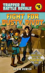 Fight for Dusty Divot: An Unofficial Novel of Fortnite hind ja info | Noortekirjandus | kaup24.ee