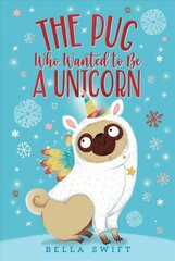 Pug Who Wanted to Be a Unicorn цена и информация | Книги для подростков и молодежи | kaup24.ee