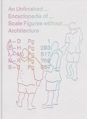 Unfinished Encyclopedia of Scale Figures without Architecture цена и информация | Книги по архитектуре | kaup24.ee