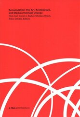 Accumulation: The Art, Architecture, and Media of Climate Change цена и информация | Книги об искусстве | kaup24.ee