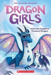Aisha the Sapphire Treasure Dragon (Dragon Girls #5): Volume 5 цена и информация | Книги для подростков и молодежи | kaup24.ee