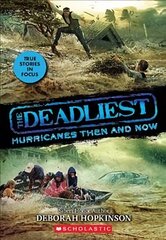 Deadliest Hurricanes Then and Now (the Deadliest #2, Scholastic Focus): Volume 2 цена и информация | Книги для подростков и молодежи | kaup24.ee