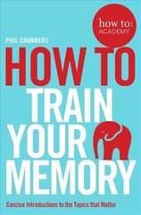 How To Train Your Memory Main Market Ed. цена и информация | Самоучители | kaup24.ee