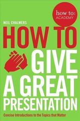 How To Give A Great Presentation Main Market Ed. hind ja info | Majandusalased raamatud | kaup24.ee