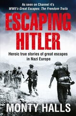 Escaping Hitler: Heroic True Stories of Great Escapes in Nazi Europe hind ja info | Ajalooraamatud | kaup24.ee