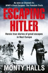 Escaping Hitler: Heroic True Stories of Great Escapes in Nazi Europe цена и информация | Исторические книги | kaup24.ee