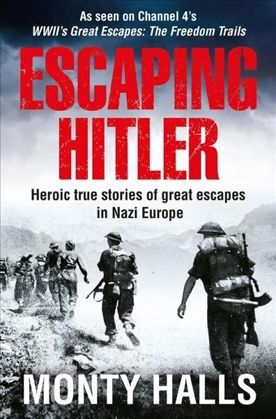 Escaping Hitler: Heroic True Stories of Great Escapes in Nazi Europe hind ja info | Ajalooraamatud | kaup24.ee